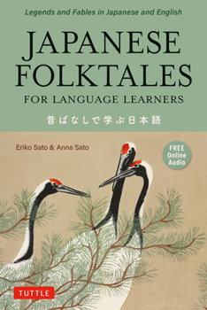Paperback Japanese Folktales for Language Learners: Bilingual Legends and Fables in Japanese and English (Free Online Audio Recording) Book