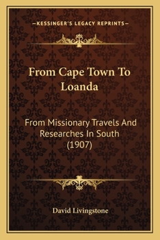 From Cape Town To Loanda: From Missionary Travels And Researches In South