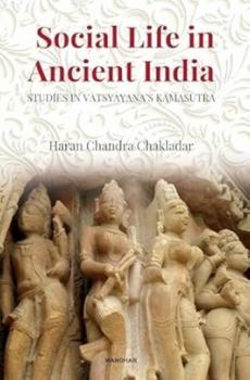 Social life in ancient India: Studies in Vatsyayana's Kamasutra