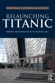 Paperback Relaunching Titanic: Memory and Marketing in the New Belfast Book