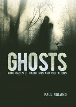 Hardcover Ghosts: True Cases of Hauntings and Visitations Book