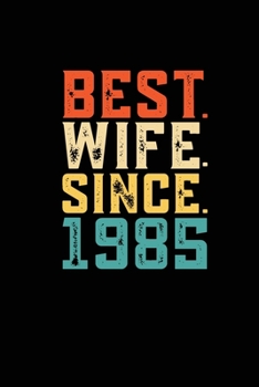 Best. Wife. Since. 1985: Daily journal 100 page 6 x 9 Retro 34th Wedding Anniversary notebook for Her to jot down ideas and notes