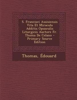 Paperback S. Francisci Assisiensis Vita Et Miracula Additis Opusculis Liturgicis Auctore Fr. Thoma de Celano [Latin] Book