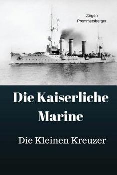 Paperback Die Kaiserliche Marine: Die Kleinen Kreuzer [German] Book