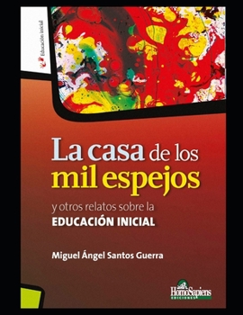 Paperback La casa de los mil espejos: y otros relatos sobre la Educación Inicial [Spanish] Book