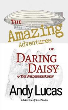 The Amazing Adventures of Daring Daisy & the Wilderness Crew