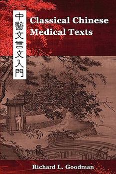 Paperback Classical Chinese Medical Texts: Learning to Read the Classics of Chinese Medicine (Vol. I) Book