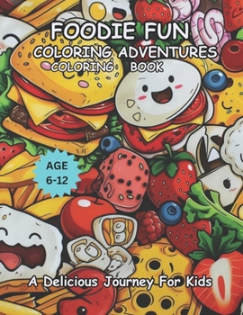 Paperback Foodie Fun Coloring Advenures: A Delicious Journey For Kids Age 6-12 Book