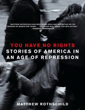 Paperback You Have No Rights: Stories of America in an Age of Repression Book