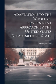 Adaptations to the Whole of Government Approach by the United States Department of State