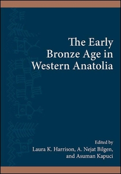 Hardcover The Early Bronze Age in Western Anatolia Book