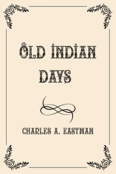 Paperback Old Indian Days: Luxurious Edition Book