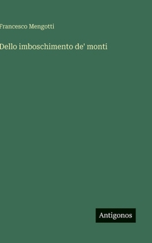 Dello imboschimento de' monti (Italian Edition)