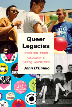 Hardcover Queer Legacies: Stories from Chicago's LGBTQ Archives Book