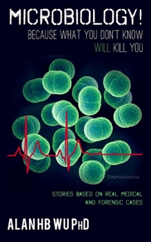 Paperback Microbiology! Because What You Don't Know Will Kill You Book