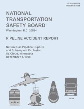 Pipeline Accident Report: Natural Gas Pipeline Rupture and Subsequent Explosion St. Cloud, Minnesota December 11, 1998