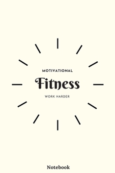 Motivational journal Fitness encourage to set your goals and work hard to make you feel better about yourself: 120 Rulled Page Size 6 ×9 inch