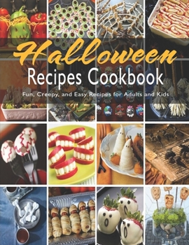 Paperback Halloween Recipes Cookbook: Fun, Creepy, and Easy Recipes for Adults and Kids Book