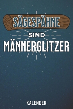 Paperback Kalender: 2020 A5 1 Woche 2 Seiten - 110 Seiten - S?gesp?hne sind M?nnerglitzer [German] Book