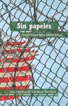 Paperback Sin papeles: trascendiendo fronteras [Spanish] Book