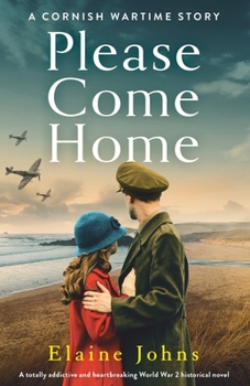 Please Come Home: A totally addictive and heartbreaking World War 2 historical novel - Book #3 of the A Cornish Wartime Story