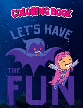 Coloring Book: DC Comics n Titans Go! Starfire Raven Let's Have The Fun Premium, Children Coloring Book, 100 Pages to Color