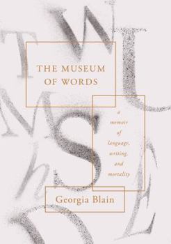 Hardcover The Museum of Words: a memoir of language, writing, and mortality Book