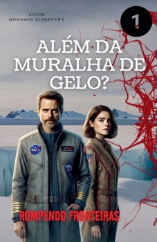 Além da Muralha de Gelo "Rompendo Fronteiras" (O Que Tem Além Da Muralha de Gelo)