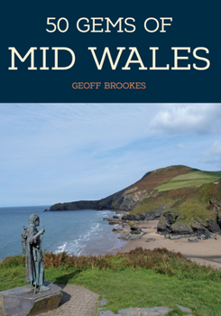 Paperback 50 Gems of Mid Wales: The History & Heritage of the Most Iconic Places Book