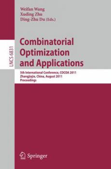 Paperback Combinatorial Optimization and Applications: 5th International Conference, COCOA 2011, Zhangjiajie, China, August 4-6, 2011, Proceedings Book