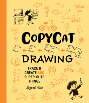 Copycat Drawing: Trace and Create 650 Super-Cute Things