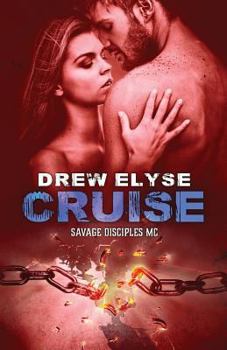 Cruise - Book #6 of the Savage Disciples MC