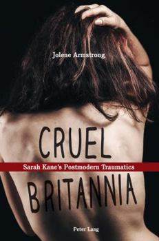 Paperback Cruel Britannia: Sarah Kane's Postmodern Traumatics Book