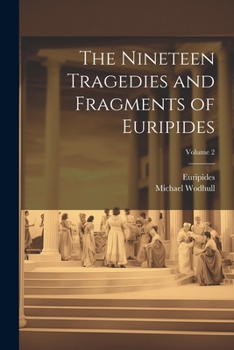 Paperback The Nineteen Tragedies and Fragments of Euripides; Volume 2 Book