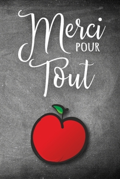 Paperback Merci Pour Tout: A Notebook to Show Appreciation for French Immersion Teachers and Aides [French] Book