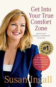 Get Into Your True Comfort Zone: How to Give Yourself Permission to Be You