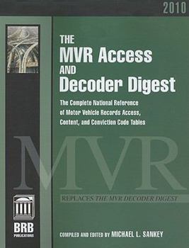 Paperback The MVR Access and Decoder Digest 2010: The Complete National Reference of Motor Vehicle Records Access, Content, and Conviction Code Tables (Mvr Decoder Digest) (Mvr Book Series) Book