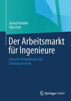 Paperback Der Arbeitsmarkt Für Ingenieure: Aktuelle Perspektiven Und Einstiegschancen [German] Book