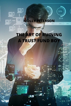 Paperback The Art of Ruining a Trust Fund Boy Book