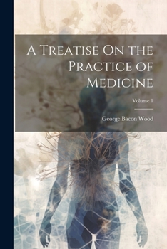 Paperback A Treatise On the Practice of Medicine; Volume 1 Book