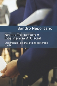 Paperback Nodos Estructura e Inteligencia Artificial: Crecimiento Personal Etidea acelerado con IA [Spanish] Book