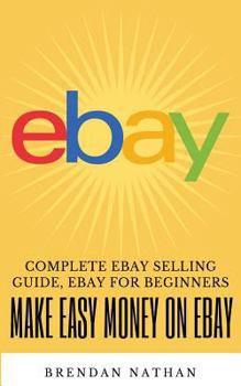 Paperback Make Easy Money on Ebay: Complete Ebay Selling Guide, Ebay for Beginners Book