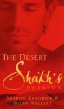 Paperback The Desert Sheikh's Passion (Desert Sheikh's Collection) Book