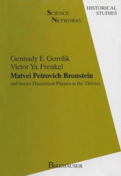 Paperback Matvei Petrovich Bronstein and Soviet Theoretical Physics in the Thirties: And Soviet Theoretical Physics in the Thirties Book