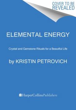 Hardcover Elemental Energy: Crystal and Gemstone Rituals for a Beautiful Life Book