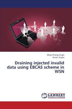 Draining Injected Invalid Data Using Ebcas Scheme in Wsn