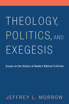 Paperback Theology, Politics, and Exegesis: Essays on the History of Modern Biblical Criticism Book
