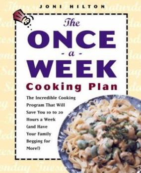 Paperback The Once-A-Week Cooking Plan: The Incredible Cooking Program That Will Save You 10 to 20 Hoursa Week (and Have Your Family Loving It!) Book