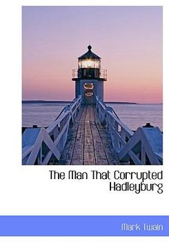 Hardcover The Man That Corrupted Hadleyburg Book
