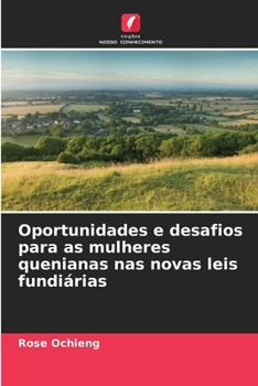 Oportunidades e desafios para as mulheres quenianas nas novas leis fundiárias (Portuguese Edition)